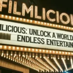 enjoy-unmatched-movie-and-series-streaming-bliss-with-filmlicious