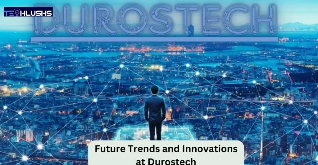 future-trends-and-innovations-at-durostech