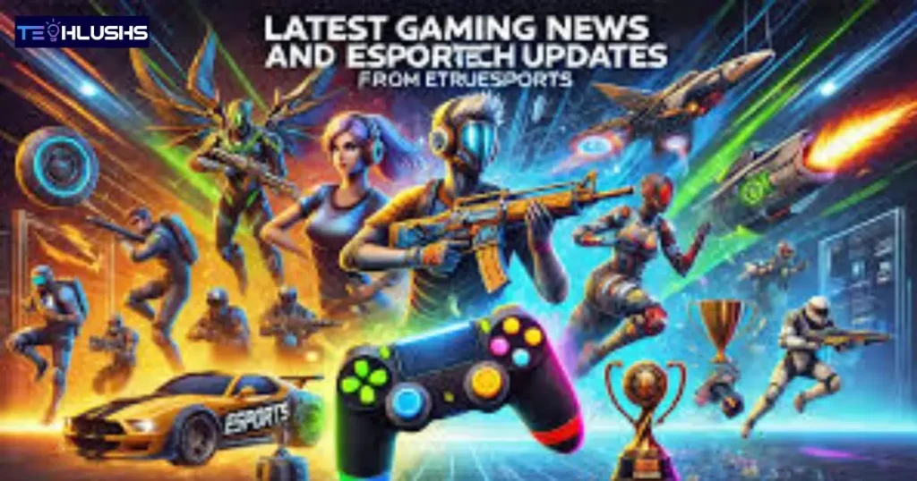 gaming-news-etesportech-from-etruesports