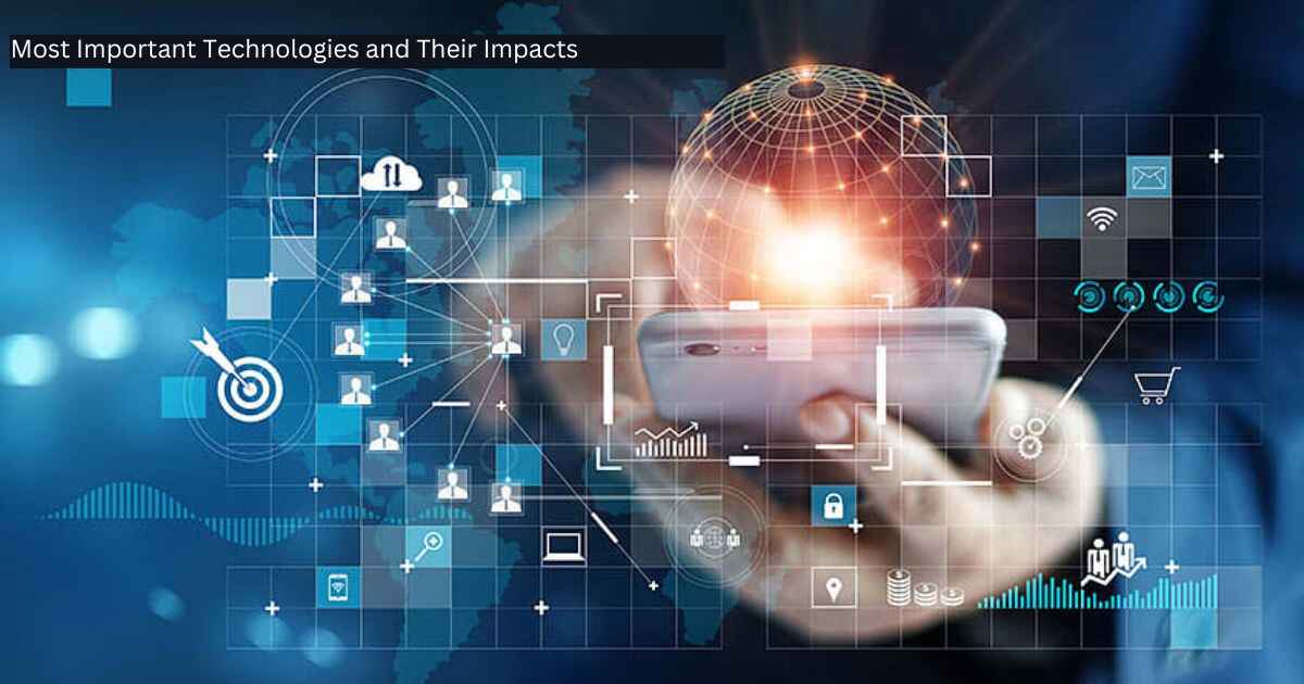 most-important-technologies-and-their-impacts