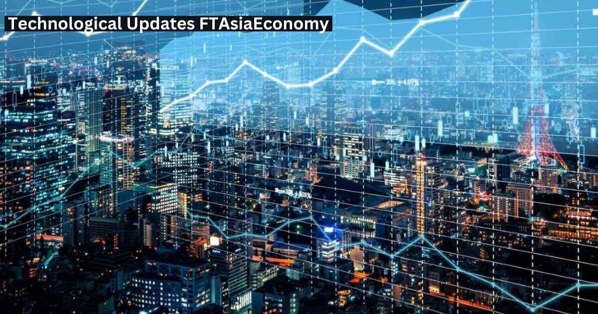 technological-updates-ftasiaeconomy