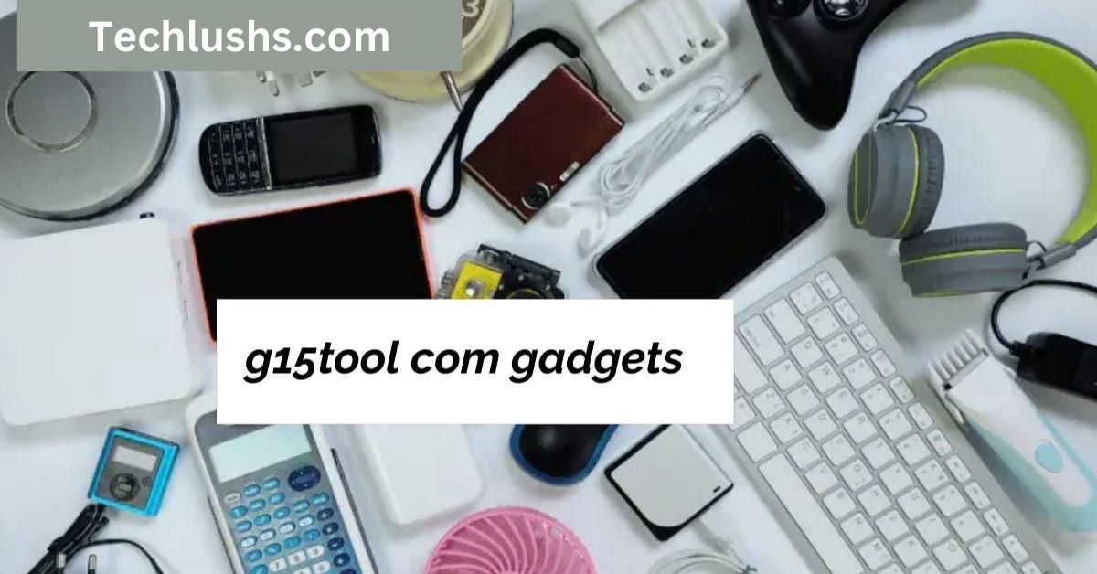 g15tool-com-gadgets-modernize-your-tech-experience