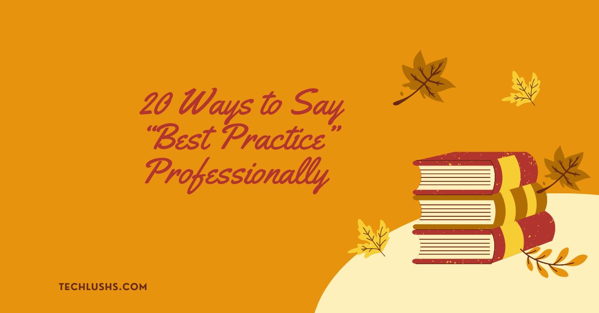 20-ways-to-say-best-practice-professionally