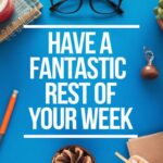 11-other-ways-to-say-have-a-great-rest-of-your-week