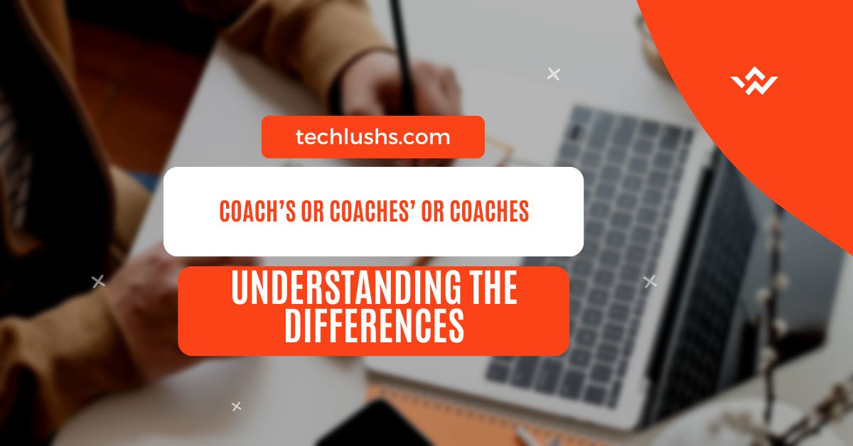 coachs-or-coaches-or-coaches-understanding-the-differences