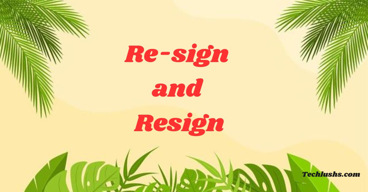 Re-sign" and "Resign