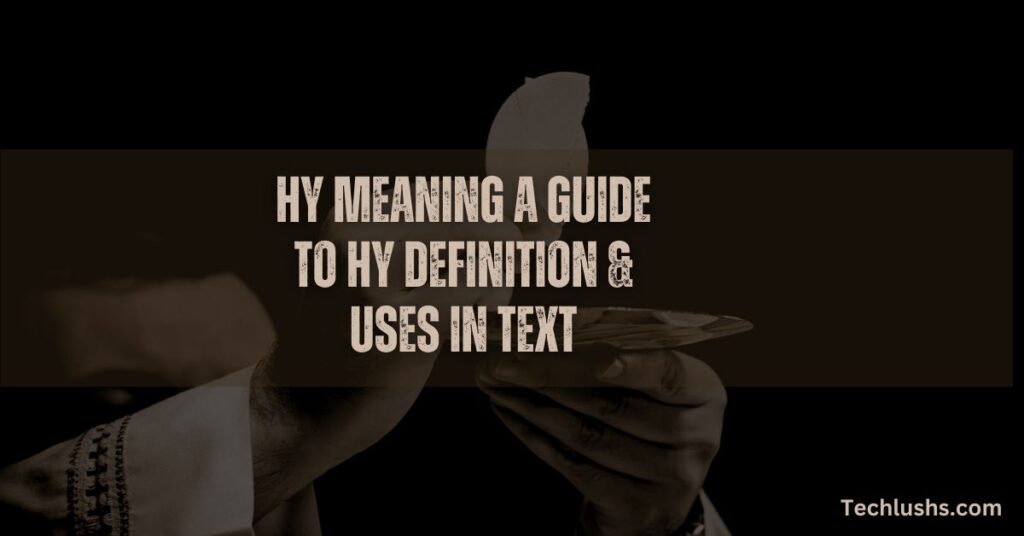 hy-meaning-a-guide-to-hy-definition-and-uses-in-text