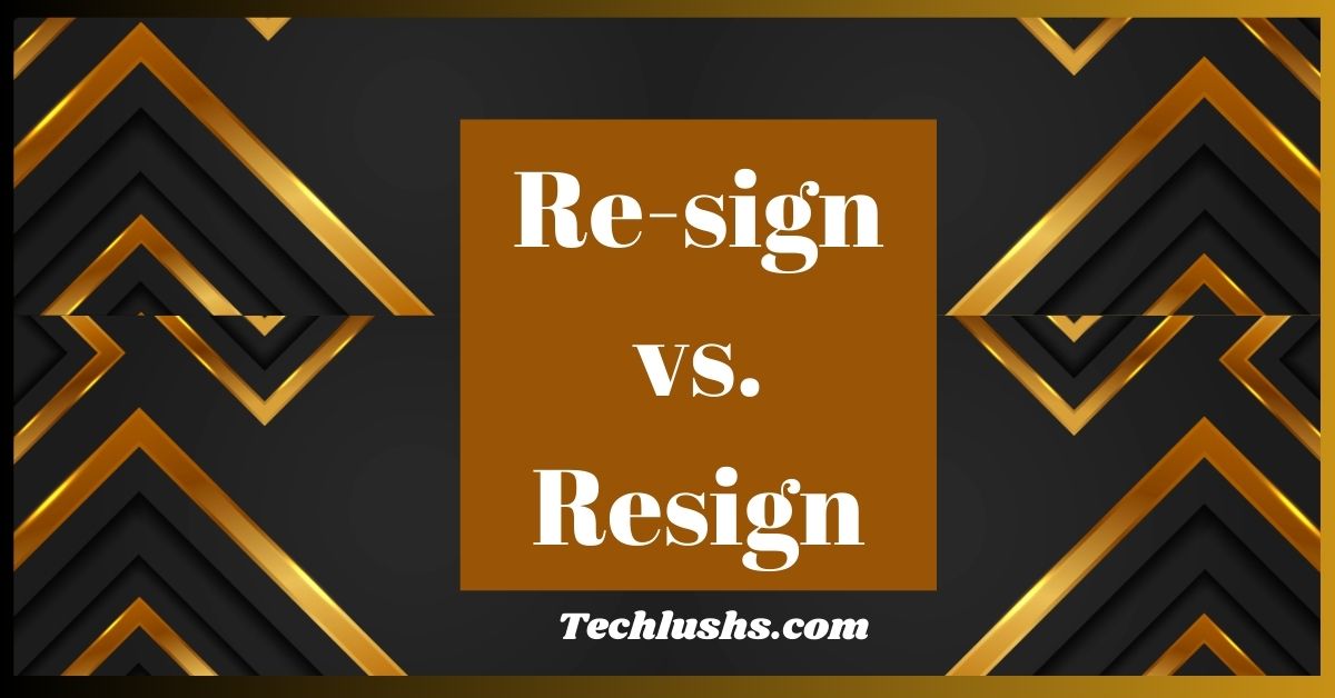 Re-sign" vs. "Resign